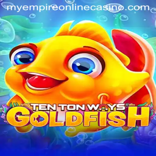 Explore the Immersive World of TenTonWaysGoldfish and Discover MyEmpire